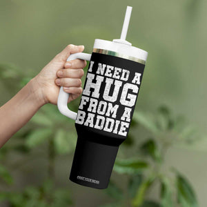 I Need A Hug From A Baddie Tumbler With Handle Funny Saying Quote TS10 Print Your Wear