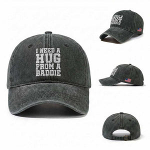 I Need A Hug From A Baddie Washed Cotton Baseball Cap Funny Saying Quote TS10 Washed Cap Universal Fit Dark Green Print Your Wear