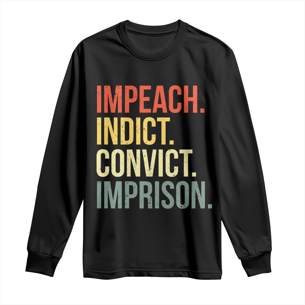 Impeach Indict Convict Imprison Long Sleeve Shirt Subtle FDT TS10 Black Print Your Wear