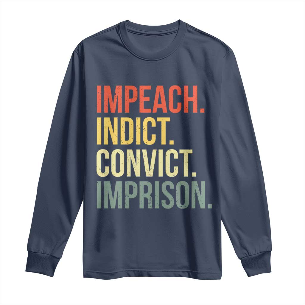 Impeach Indict Convict Imprison Long Sleeve Shirt Subtle FDT TS10 Navy Print Your Wear
