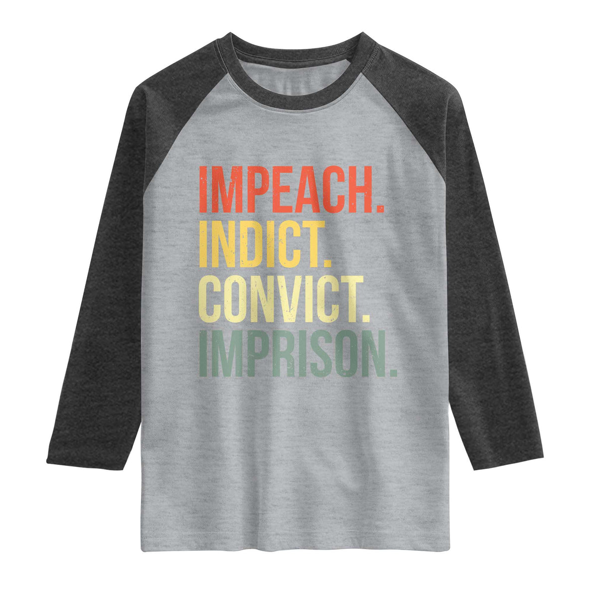 Impeach Indict Convict Imprison Raglan Shirt Subtle FDT TS10 Heather Gray Heather Charcoal Print Your Wear