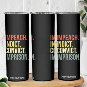 Impeach Indict Convict Imprison Skinny Tumbler Subtle FDT TS10 Print Your Wear