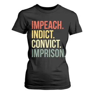 Impeach Indict Convict Imprison T Shirt For Women Subtle FDT TS10 Black Print Your Wear