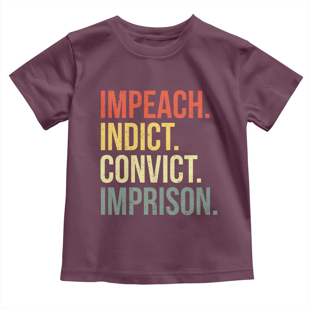 Impeach Indict Convict Imprison Toddler T Shirt Subtle FDT TS10 Maroon Print Your Wear
