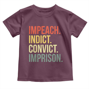 Impeach Indict Convict Imprison Toddler T Shirt Subtle FDT TS10 Maroon Print Your Wear