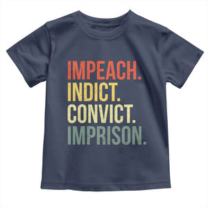Impeach Indict Convict Imprison Toddler T Shirt Subtle FDT TS10 Navy Print Your Wear