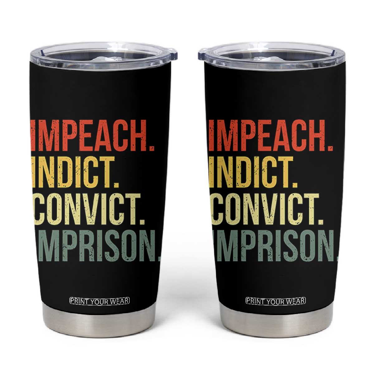 Impeach Indict Convict Imprison Tumbler Cup Subtle FDT TS10 Black Print Your Wear