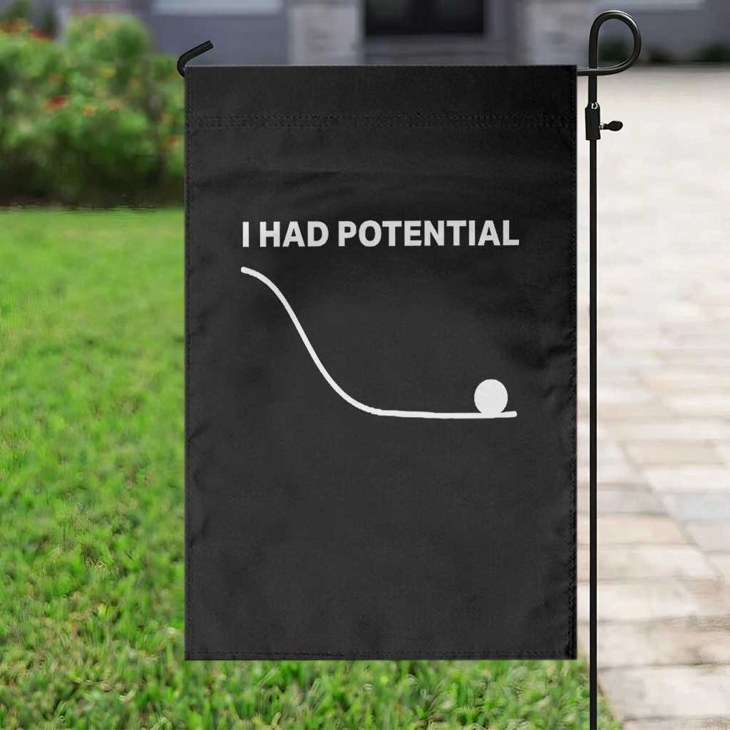 I Had Potential Garden Flag Funny Sci Fi TS10 Print Your Wear