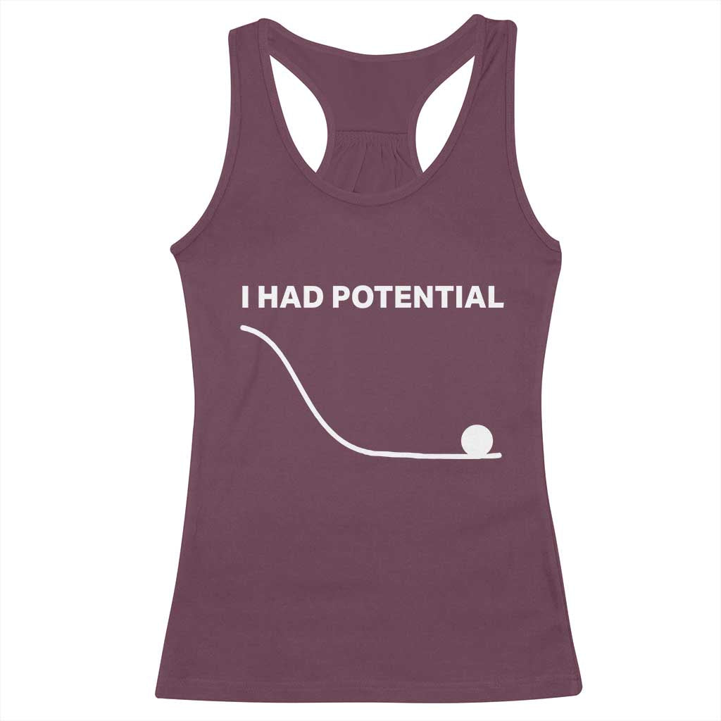 I Had Potential Racerback Tank Top Funny Sci Fi TS10 Maroon Print Your Wear