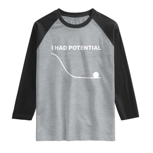 I Had Potential Raglan Shirt Funny Sci Fi TS10 Heather Gray Black Print Your Wear