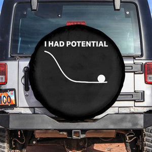 I Had Potential Spare Tire Cover Funny Sci Fi TS10 No hole Black Print Your Wear