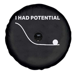 I Had Potential Spare Tire Cover Funny Sci Fi TS10 Print Your Wear
