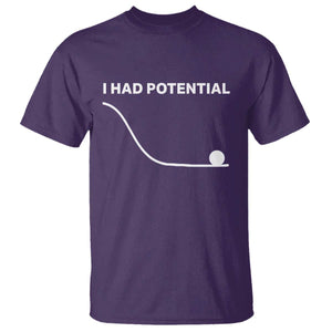 I Had Potential T Shirt Funny Sci Fi TS10 Purple Print Your Wear