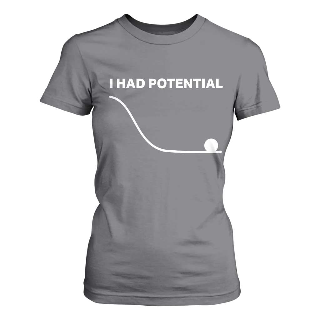 I Had Potential T Shirt For Women Funny Sci Fi TS10 Charcoal Print Your Wear