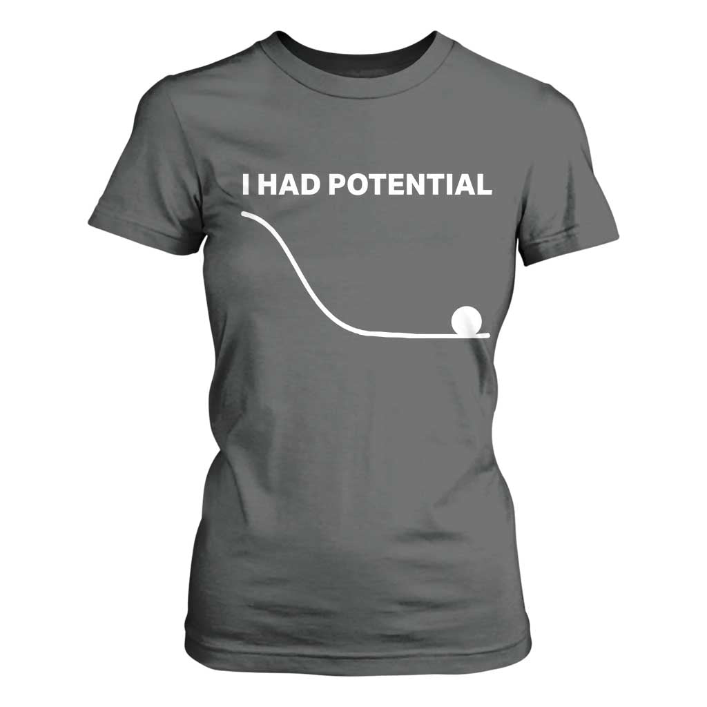 I Had Potential T Shirt For Women Funny Sci Fi TS10 Dark Heather Print Your Wear