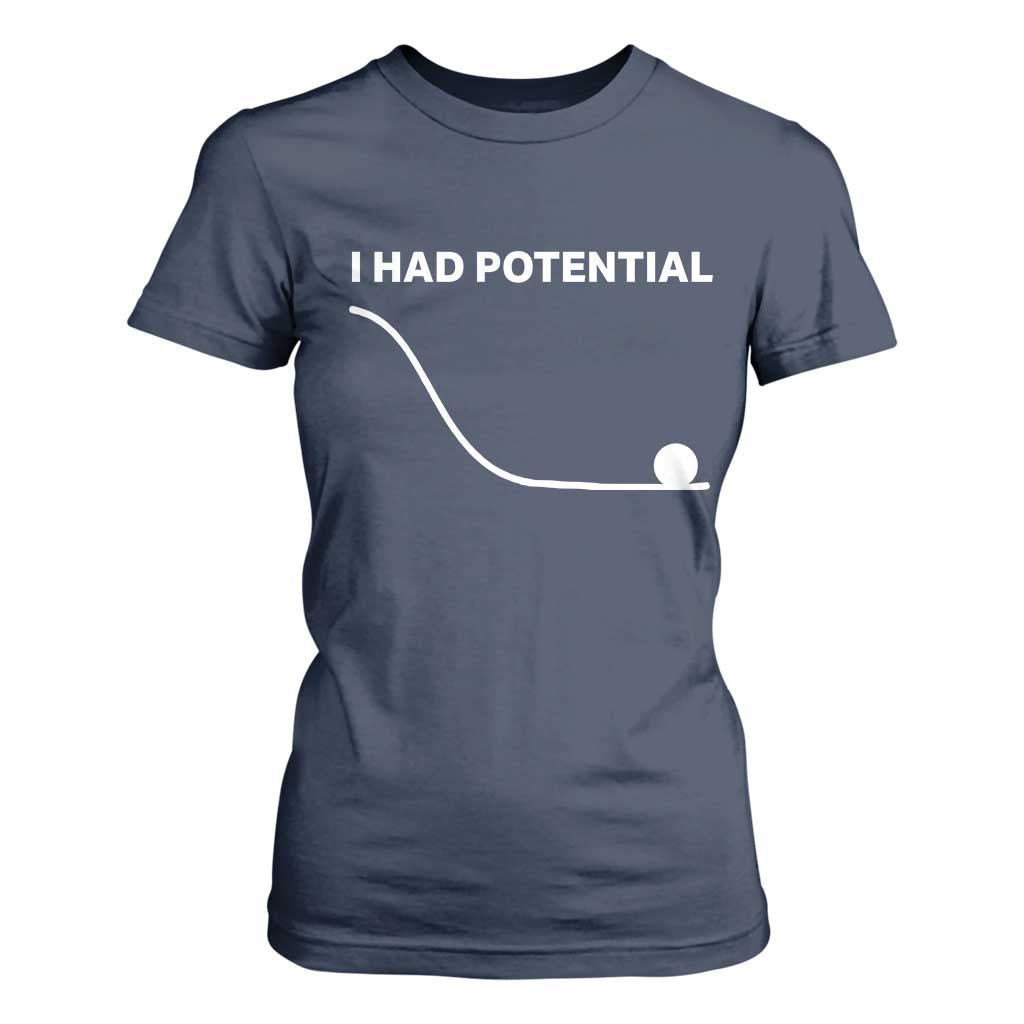 I Had Potential T Shirt For Women Funny Sci Fi TS10 Navy Print Your Wear