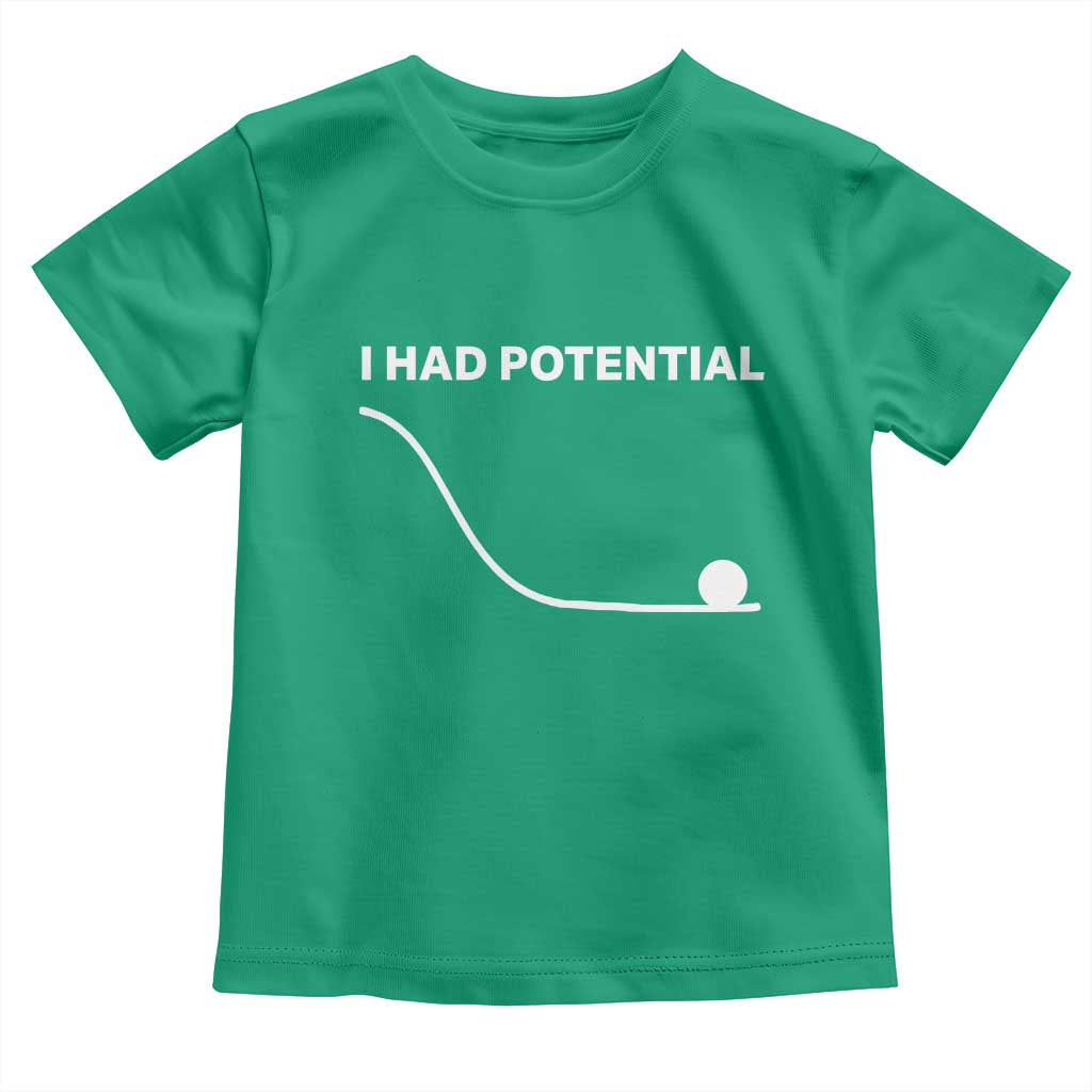 I Had Potential Toddler T Shirt Funny Sci Fi TS10 Irish Green Print Your Wear