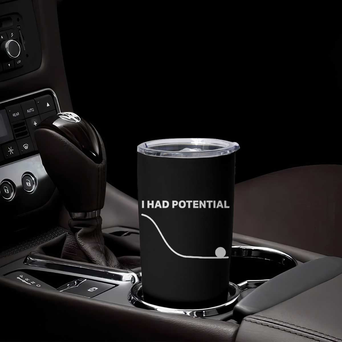 I Had Potential Tumbler Cup Funny Sci Fi TS10 Print Your Wear