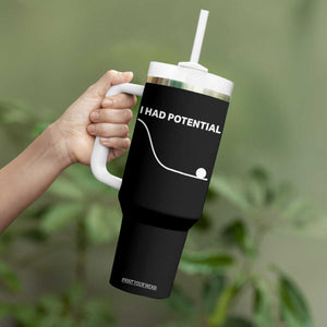 I Had Potential Tumbler With Handle Funny Sci Fi TS10 Print Your Wear