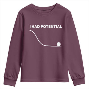 I Had Potential Youth Sweatshirt Funny Sci Fi TS10 Maroon Print Your Wear