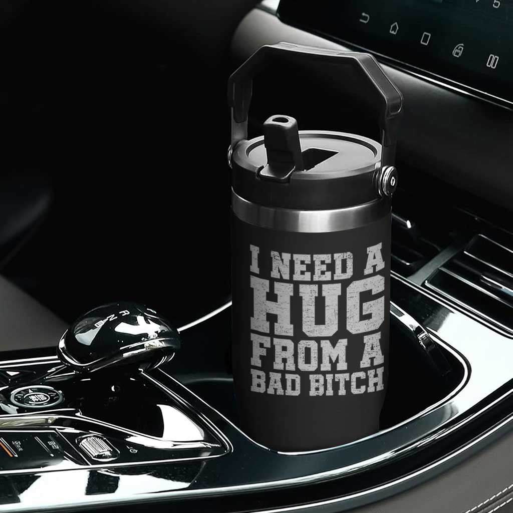 I Need A Hug From A Bad Btch Flip Straw Tumbler Funny Saying Quote TS10 Print Your Wear