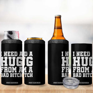I Need A Hug From A Bad Btch 4 in 1 Can Cooler Tumbler Funny Saying Quote TS10 Print Your Wear