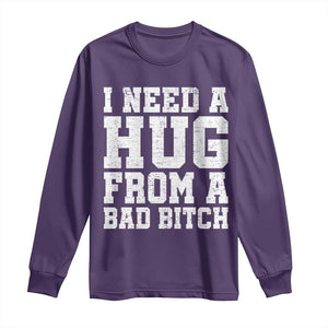 I Need A Hug From A Bad Btch Long Sleeve Shirt Funny Saying Quote TS10 Purple Print Your Wear