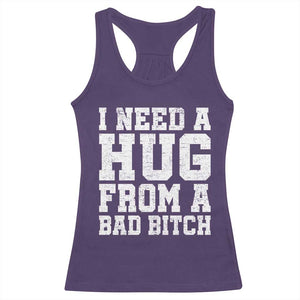 I Need A Hug From A Bad Btch Racerback Tank Top Funny Saying Quote TS10 Purple Print Your Wear