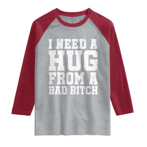 I Need A Hug From A Bad Btch Raglan Shirt Funny Saying Quote TS10 Heather Gray Heather Red Print Your Wear