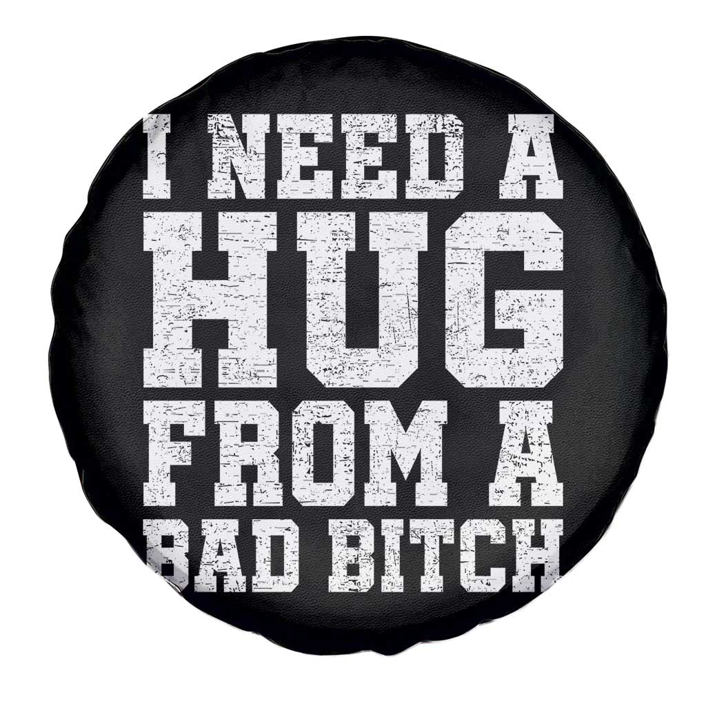 I Need A Hug From A Bad Btch Spare Tire Cover Funny Saying Quote TS10 Print Your Wear