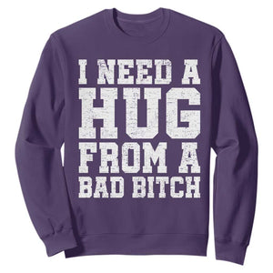 I Need A Hug From A Bad Btch Sweatshirt Funny Saying Quote TS10 Purple Print Your Wear