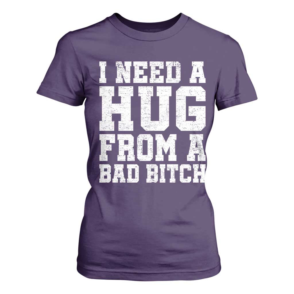 I Need A Hug From A Bad Btch T Shirt For Women Funny Saying Quote TS10 Purple Print Your Wear