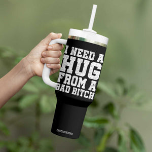 I Need A Hug From A Bad Btch Tumbler With Handle Funny Saying Quote TS10 Print Your Wear