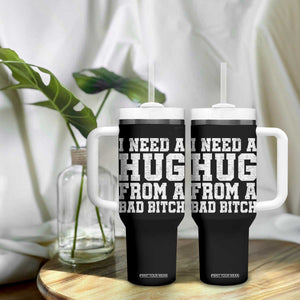 I Need A Hug From A Bad Btch Tumbler With Handle Funny Saying Quote TS10 Print Your Wear