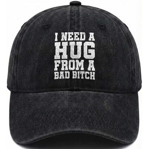 I Need A Hug From A Bad Btch Washed Cotton Baseball Cap Funny Saying Quote TS10 Print Your Wear