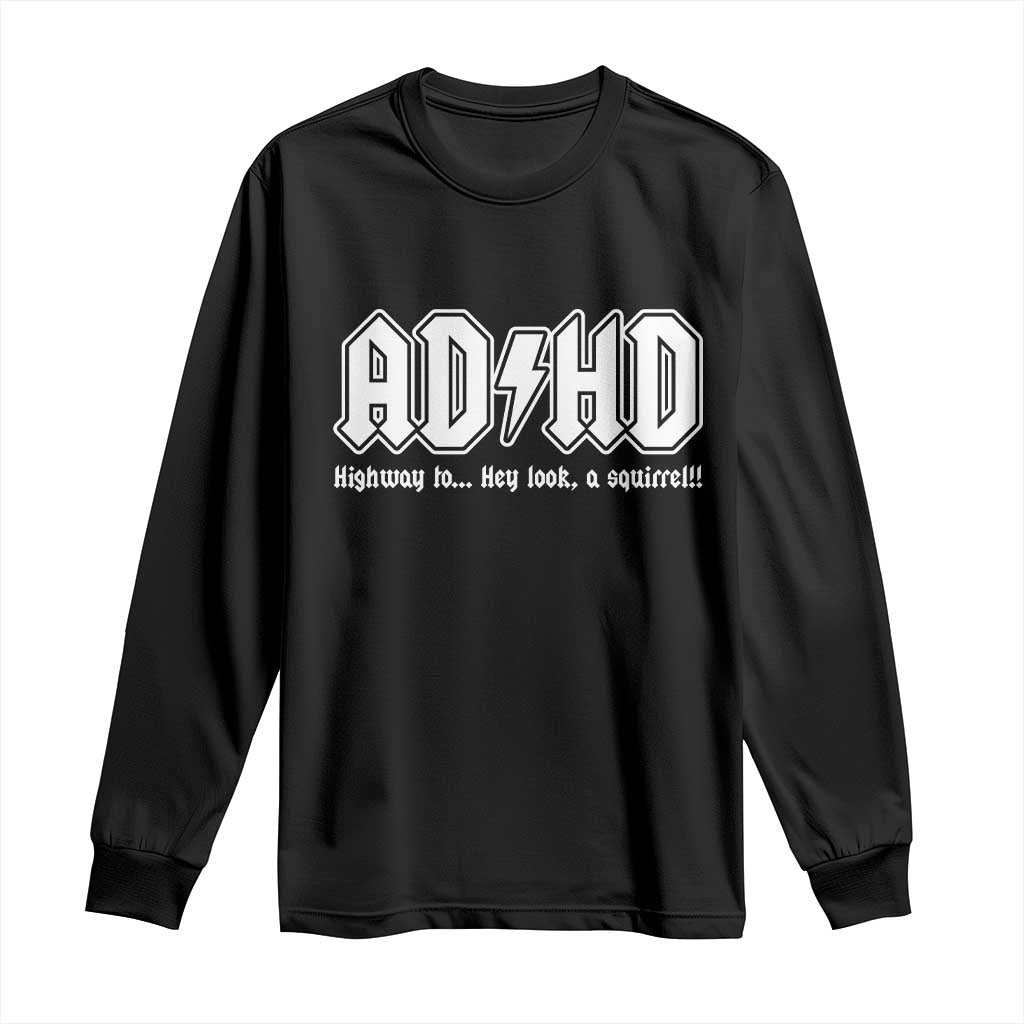 Funny ADHD Long Sleeve Shirt Hey Look a Squirrel Rocks Graphic TS10 Black Print Your Wear