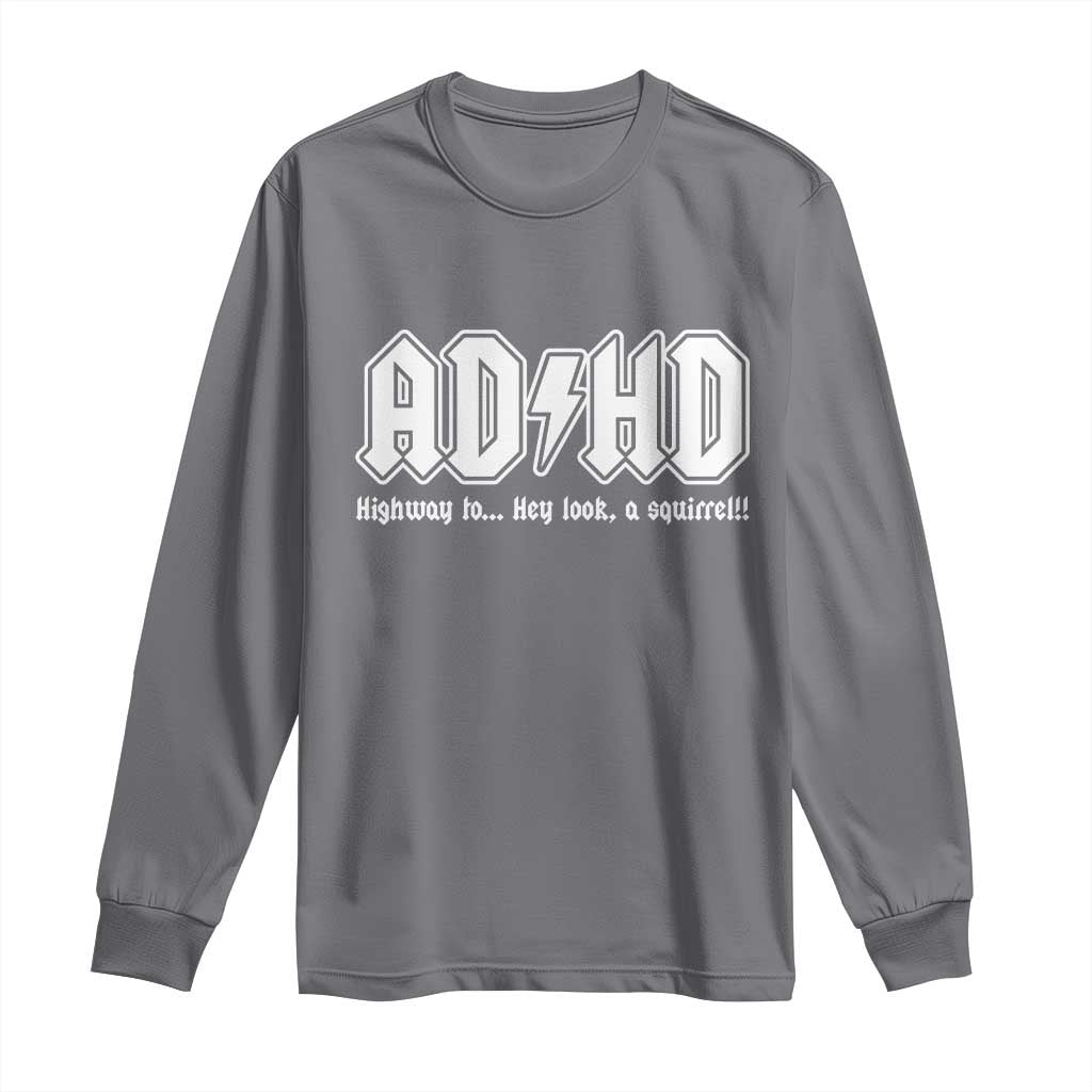 Funny ADHD Long Sleeve Shirt Hey Look a Squirrel Rocks Graphic TS10 Charcoal Print Your Wear