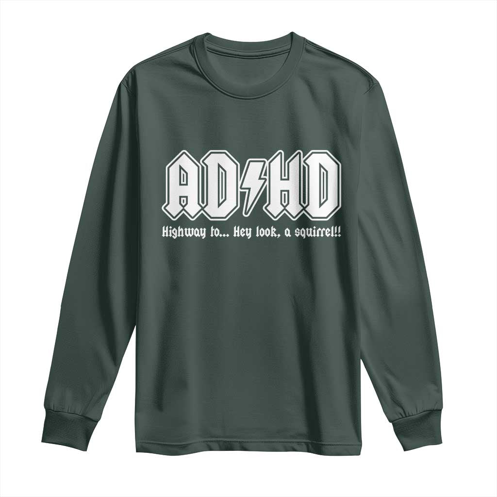 Funny ADHD Long Sleeve Shirt Hey Look a Squirrel Rocks Graphic TS10 Dark Forest Green Print Your Wear