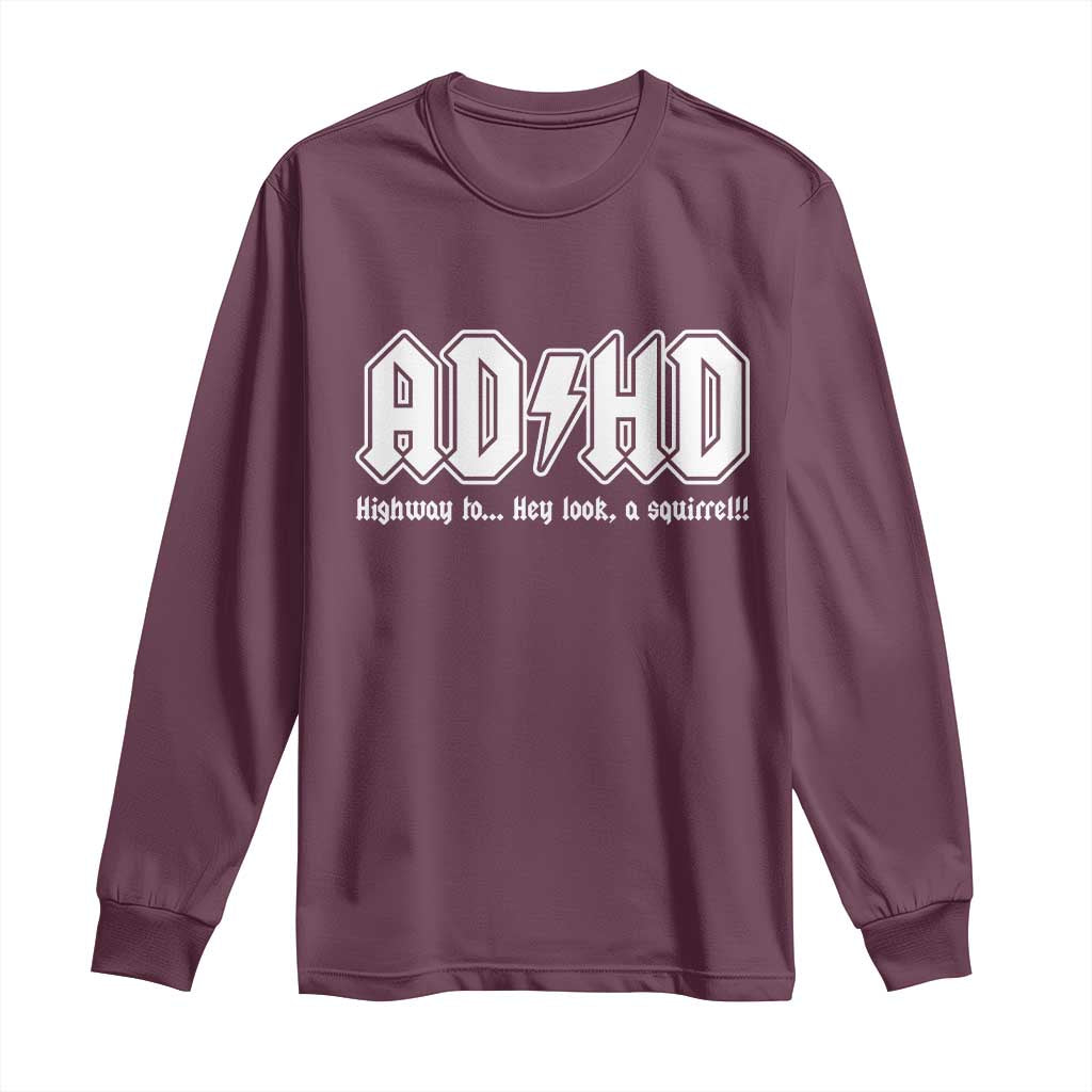 Funny ADHD Long Sleeve Shirt Hey Look a Squirrel Rocks Graphic TS10 Maroon Print Your Wear