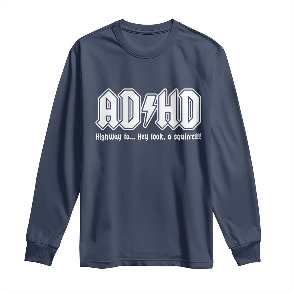 Funny ADHD Long Sleeve Shirt Hey Look a Squirrel Rocks Graphic TS10 Navy Print Your Wear