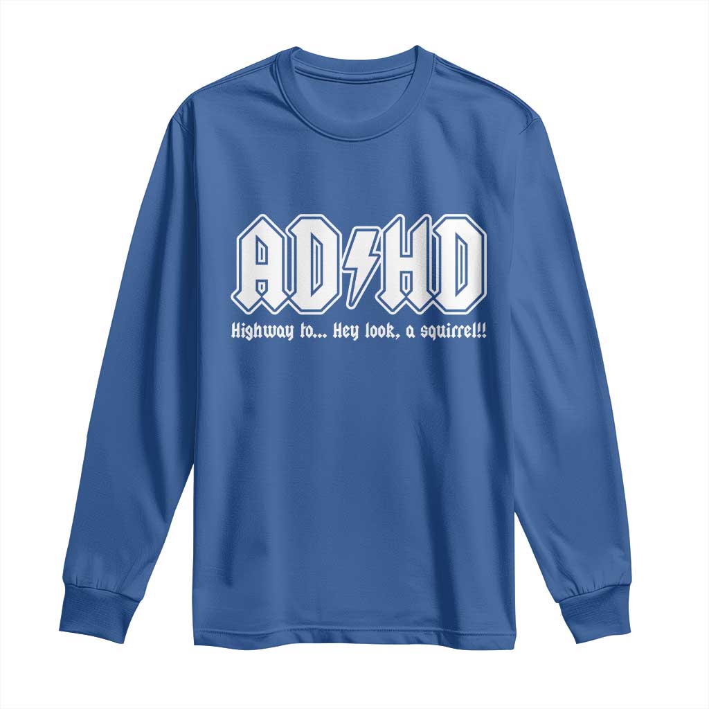 Funny ADHD Long Sleeve Shirt Hey Look a Squirrel Rocks Graphic TS10 Royal Blue Print Your Wear