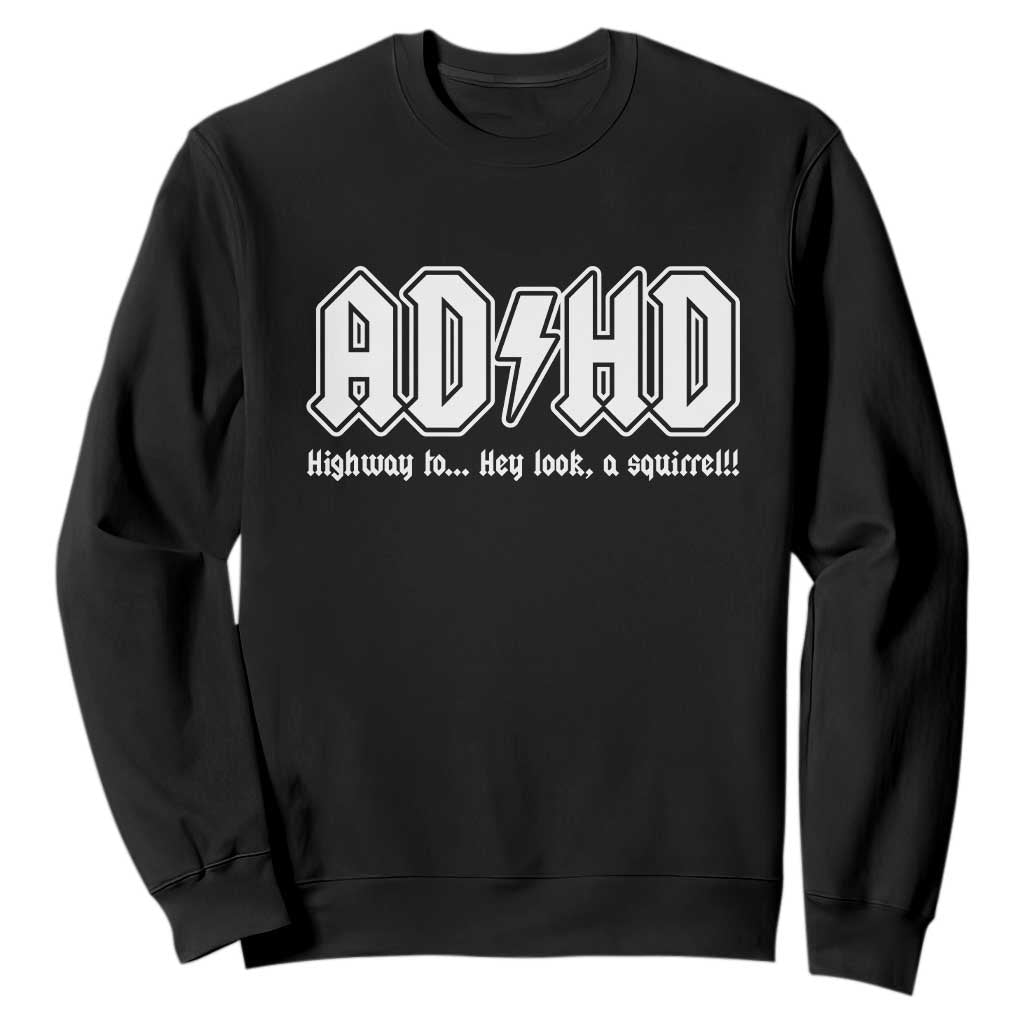 Funny ADHD Sweatshirt Hey Look a Squirrel Rocks Graphic TS10 Black Print Your Wear