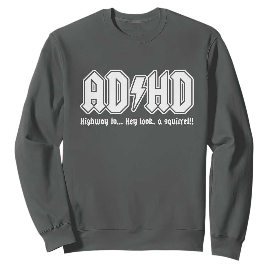 Funny ADHD Sweatshirt Hey Look a Squirrel Rocks Graphic TS10 Dark Heather Print Your Wear