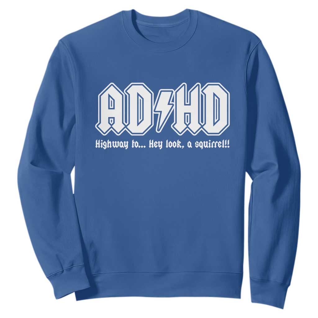 Funny ADHD Sweatshirt Hey Look a Squirrel Rocks Graphic TS10 Royal Blue Print Your Wear