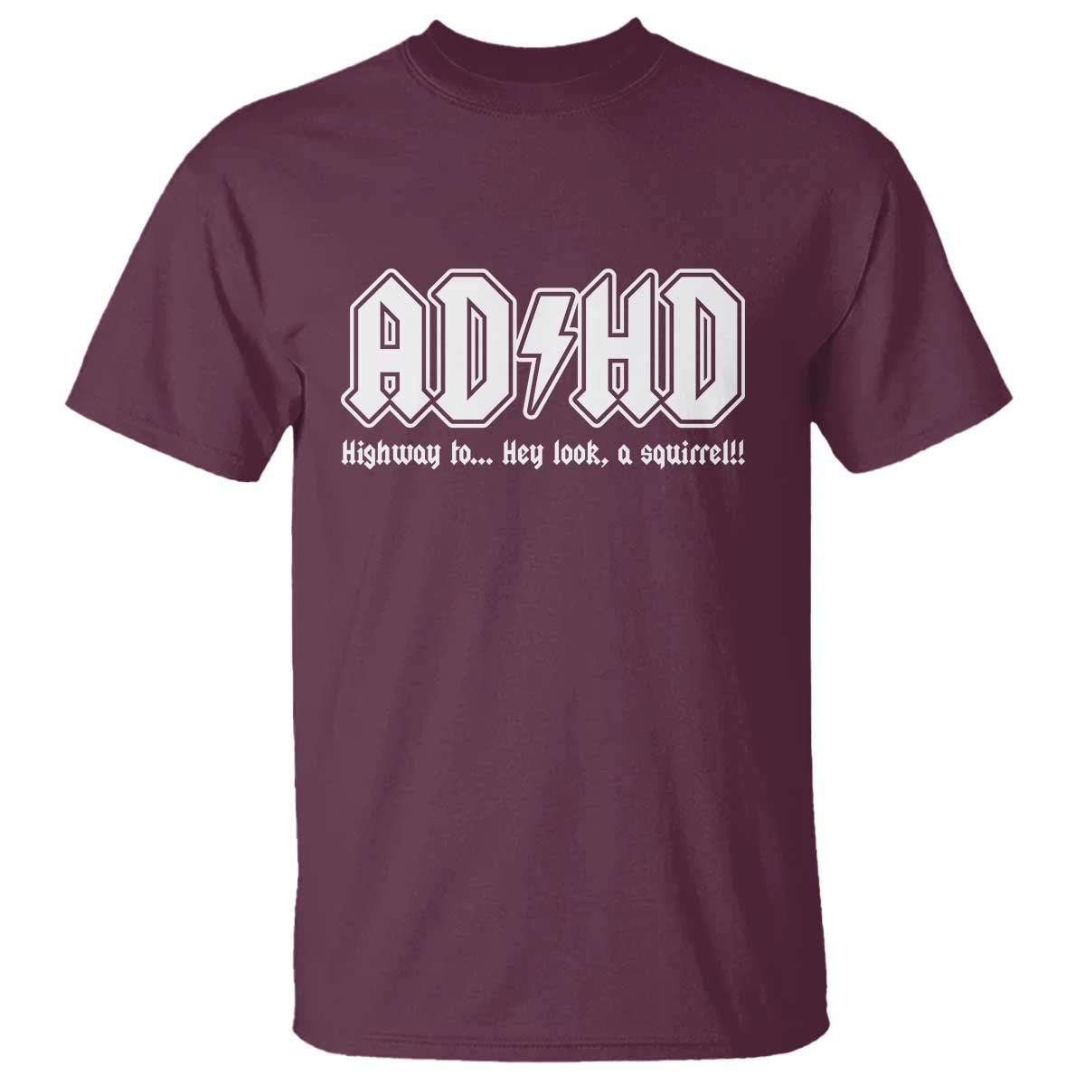 Funny ADHD T Shirt Hey Look a Squirrel Rocks Graphic TS10 Maroon Print Your Wear