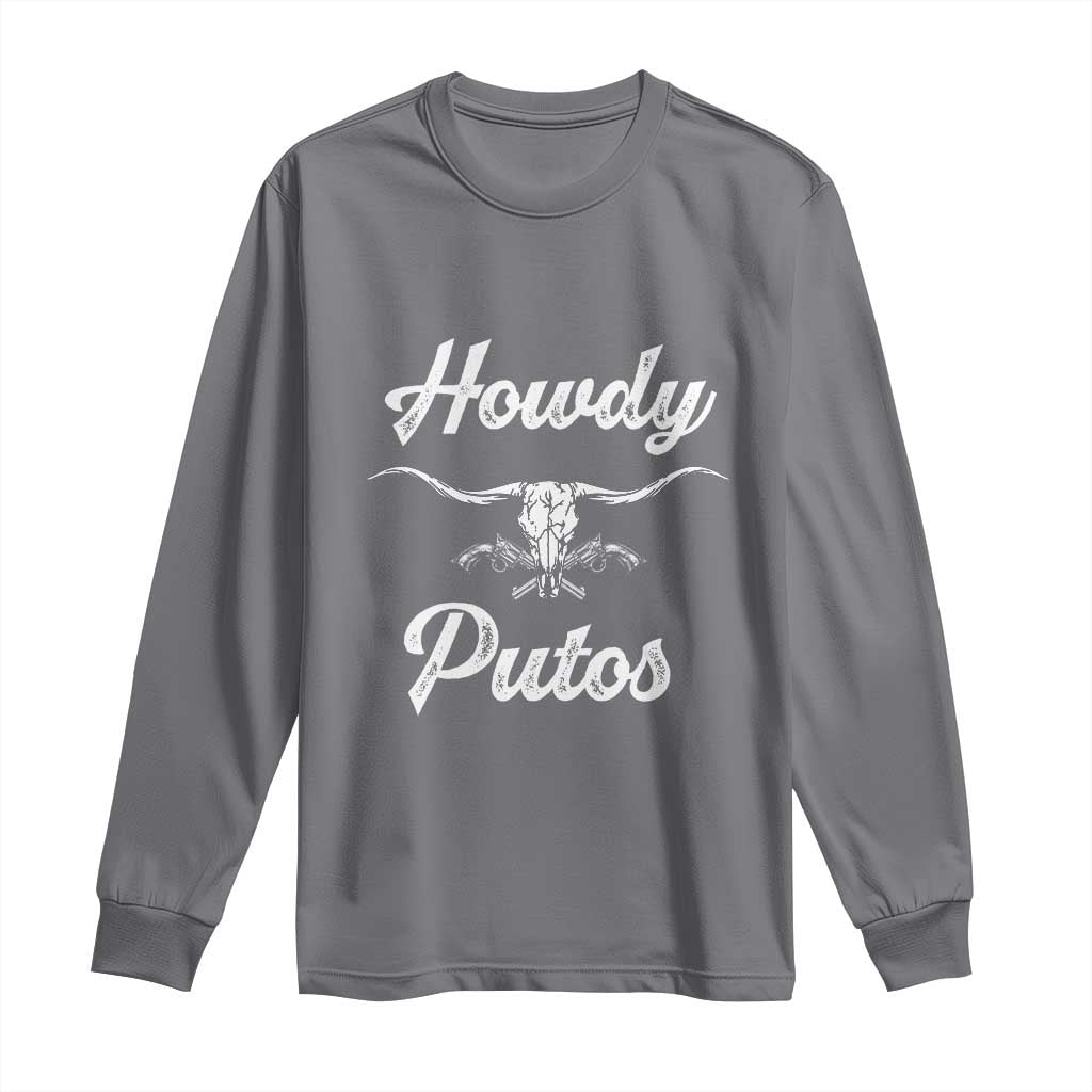 Howdy Putos Long Sleeve Shirt Western Cowboy Skull Outlaw Style TS10 Charcoal Print Your Wear