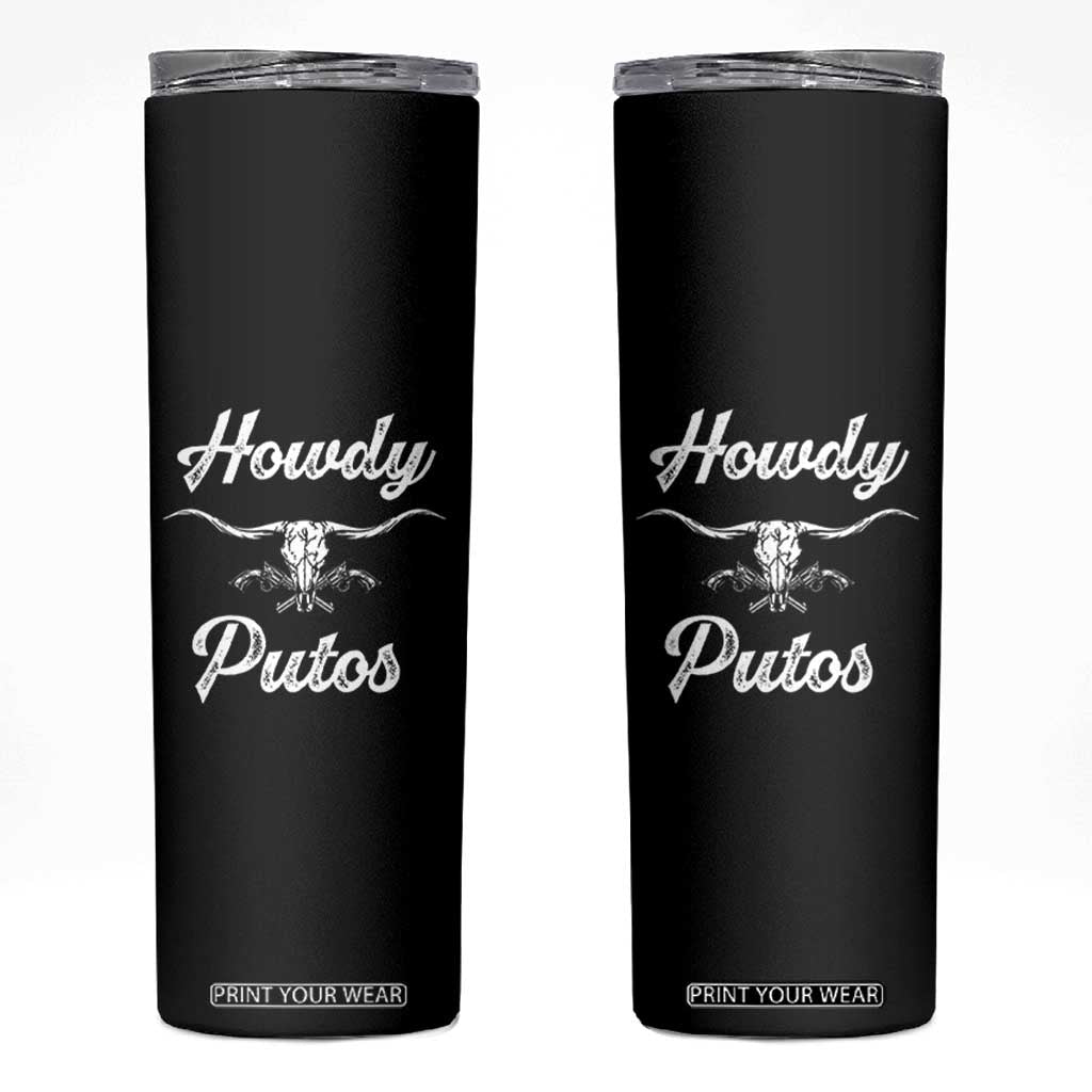 Howdy Putos Skinny Tumbler Western Cowboy Skull Outlaw Style TS10 Black Print Your Wear