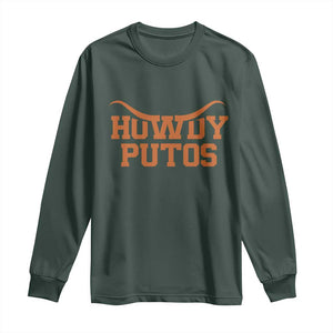 Howdy Putos Long Sleeve Shirt Funny Western Cowboy Spanish Slang TS10 Dark Forest Green Print Your Wear
