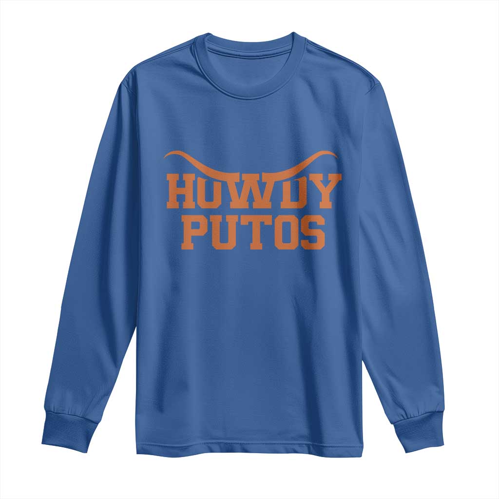 Howdy Putos Long Sleeve Shirt Funny Western Cowboy Spanish Slang TS10 Royal Blue Print Your Wear