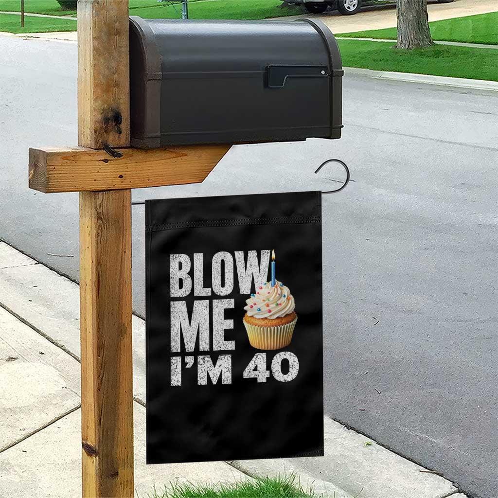 Funny 40th Birthday Garden Flag Blow Me Im 40 Year Old Bday Gag Gift Saying TS10 Print Your Wear